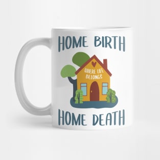 Home Birth Home Death - House - Blue text Mug